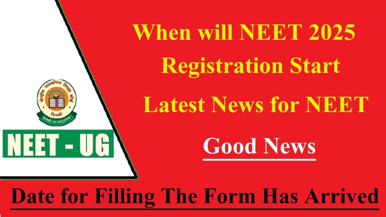 When will NEET 2025 Registration Start